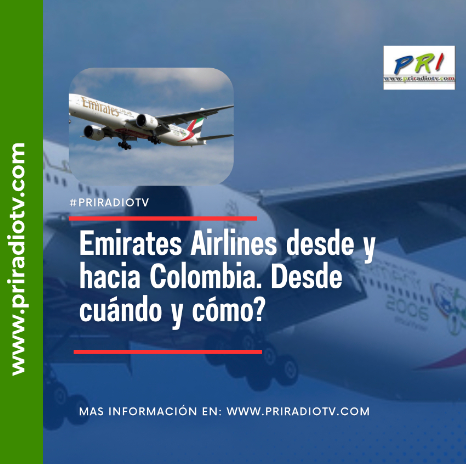 Emirates Airlines desde y hacia Colombia. Desde cuándo y cómo?