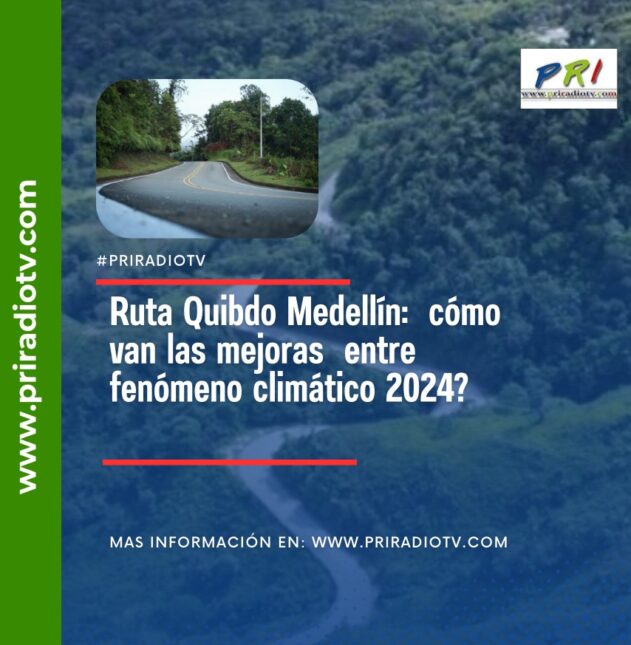 Ruta Quibdo Medellín: cómo van las mejoras entre fenómeno climático 2024?