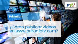Tutorial: ¿Cómo publicar videos en www.priradiotv.com?
