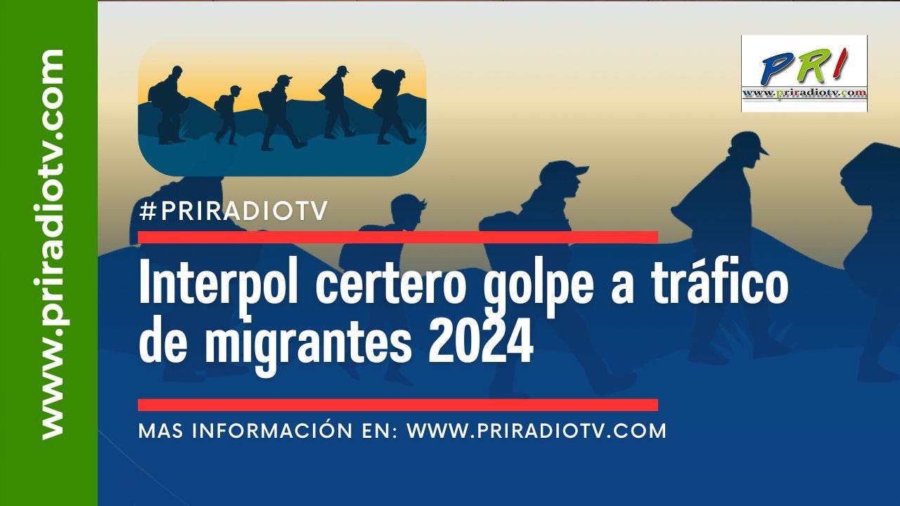 Interpol certero golpe a tráfico de migrantes 2024