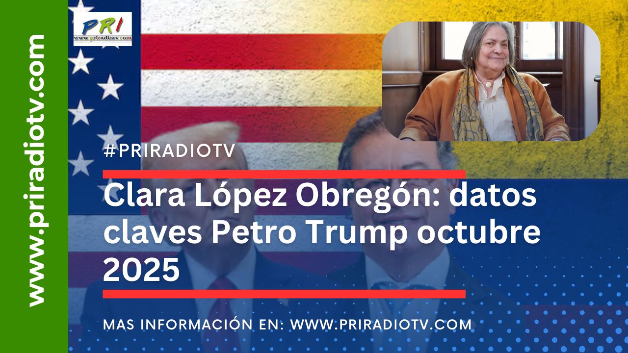 Clara L&oacute;pez Obreg&oacute;n: datos claves Petro Trump octubre 2025.