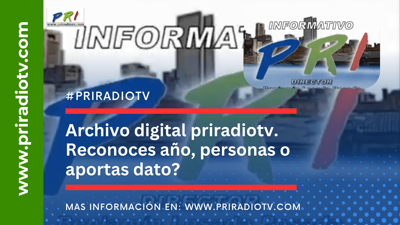 Archivo digital priradiotv. Reconoces a&ntilde;o, personas o aportas dato?